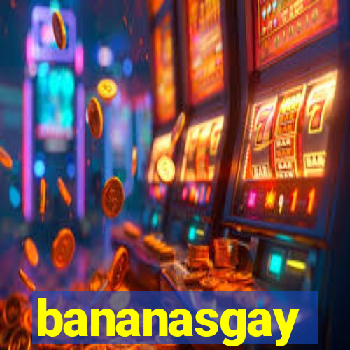 bananasgay