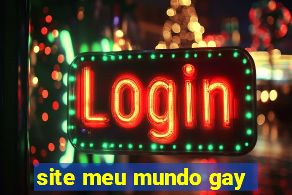 site meu mundo gay