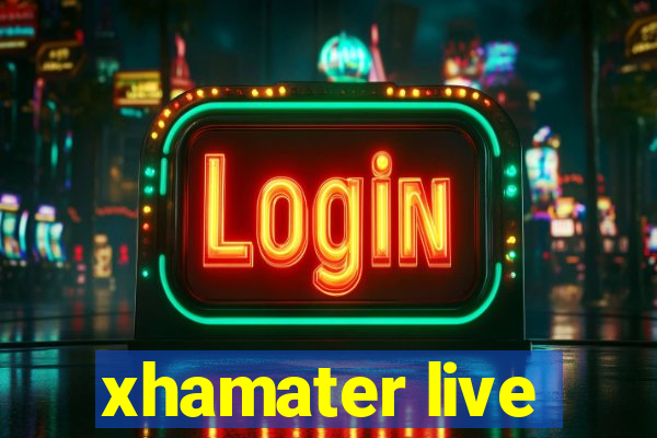 xhamater live