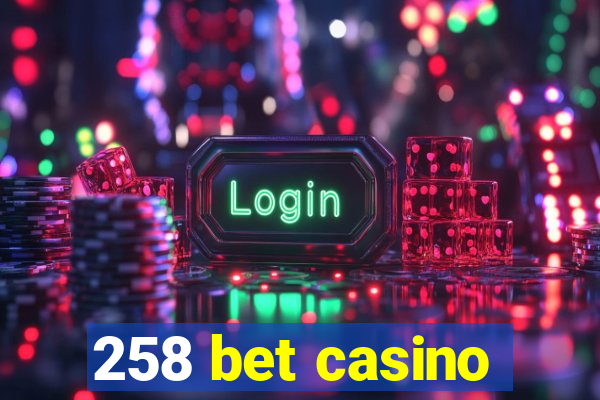 258 bet casino