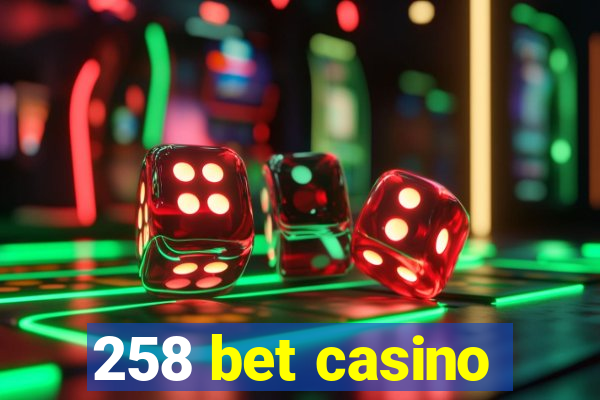 258 bet casino