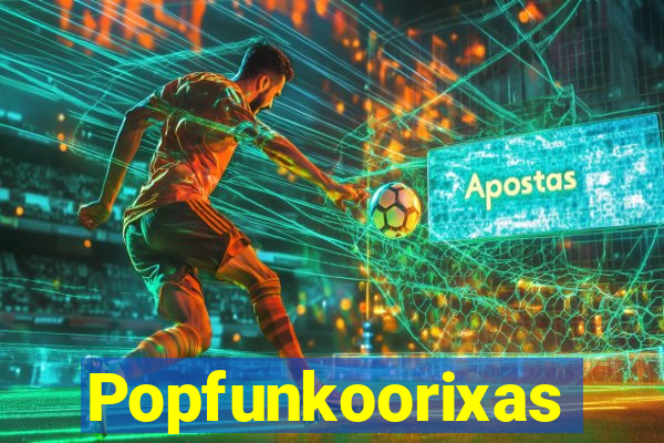 Popfunkoorixas