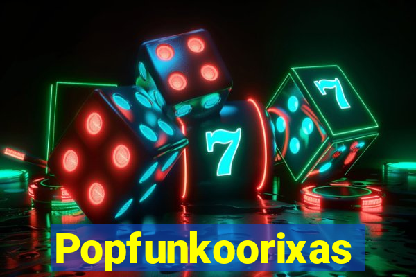 Popfunkoorixas