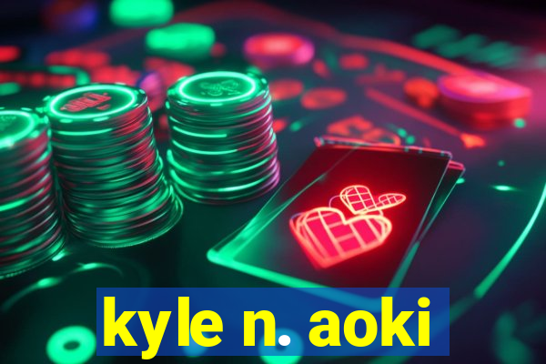 kyle n. aoki