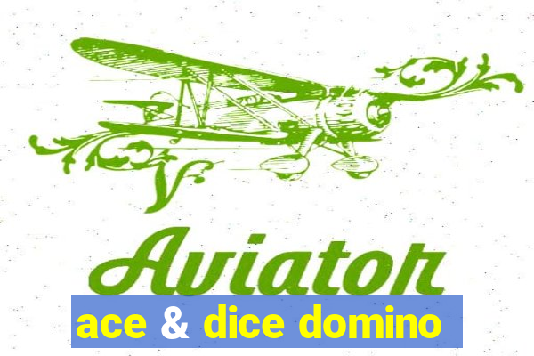 ace & dice domino