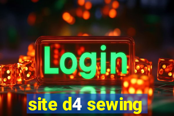 site d4 sewing