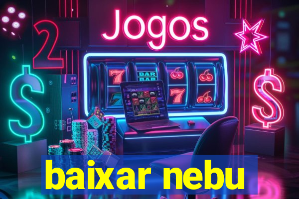 baixar nebu