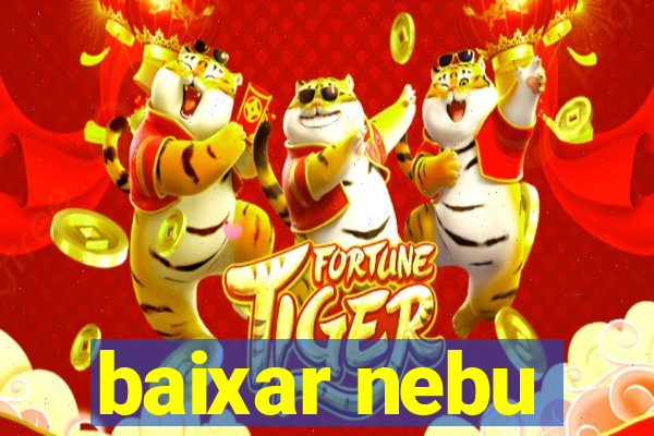 baixar nebu