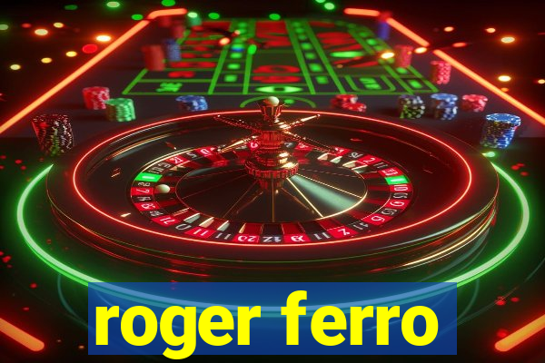 roger ferro