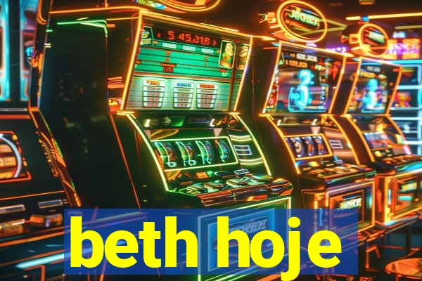 beth hoje
