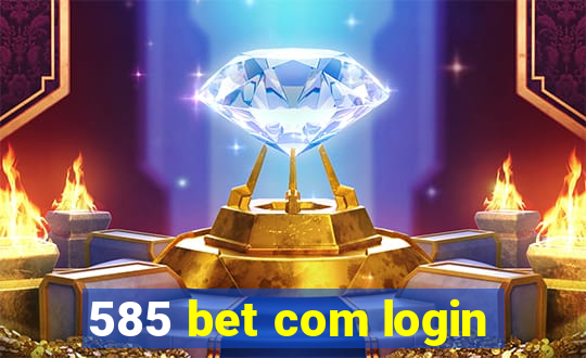 585 bet com login