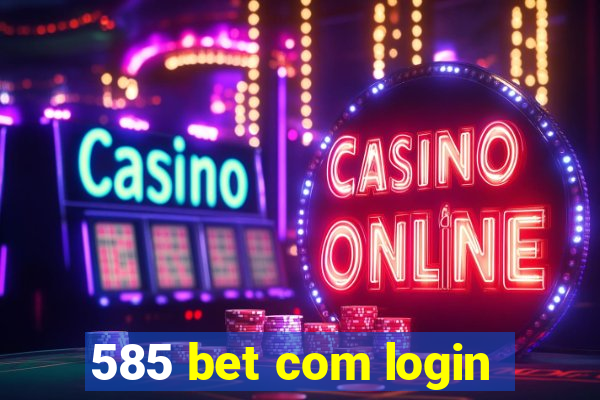 585 bet com login
