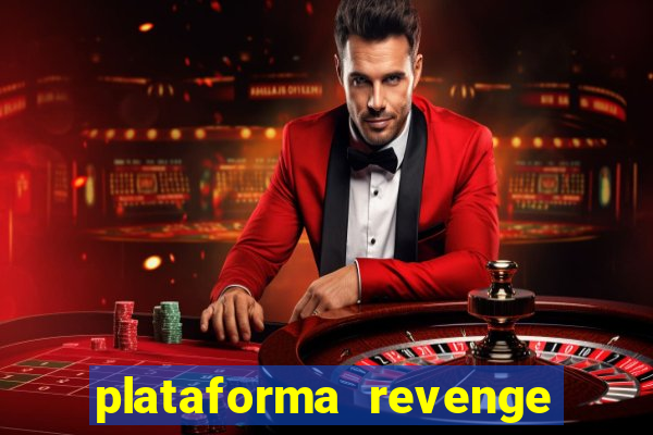plataforma revenge tigrinho 2