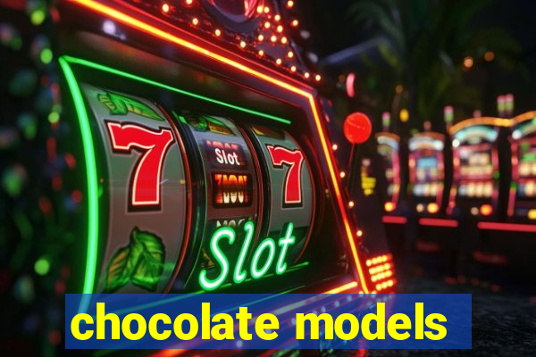 chocolate models