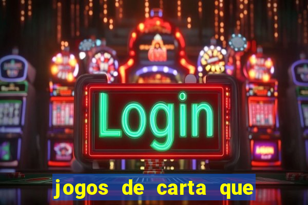 jogos de carta que ganha dinheiro