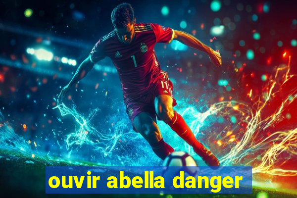 ouvir abella danger