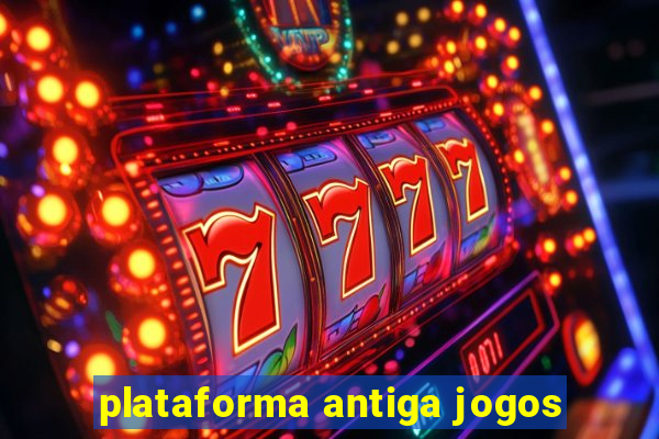 plataforma antiga jogos