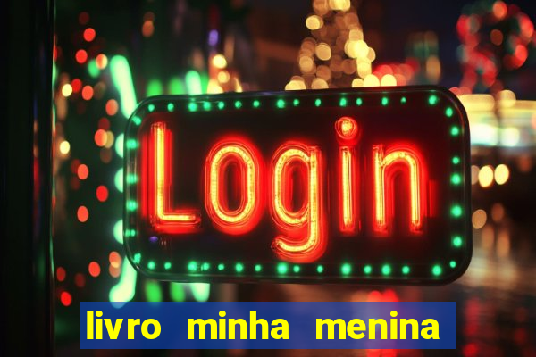 livro minha menina isabella castrioti pdf gratis