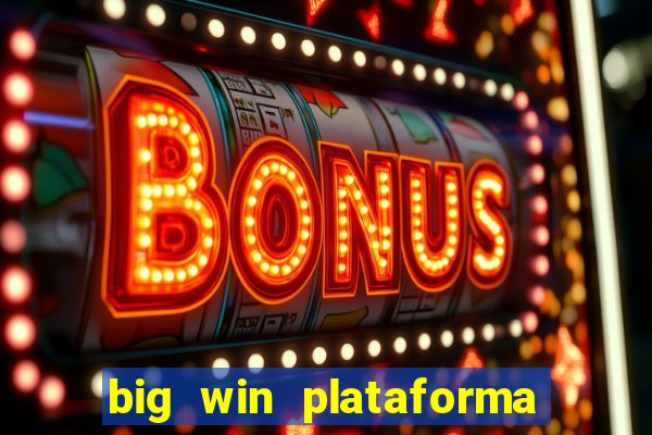 big win plataforma de jogos