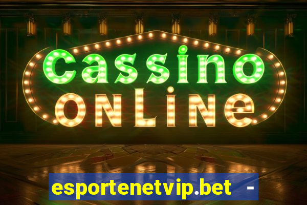 esportenetvip.bet - apostas online