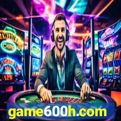game600h.com