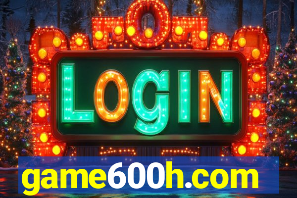 game600h.com