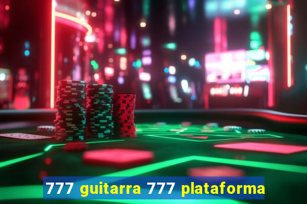 777 guitarra 777 plataforma