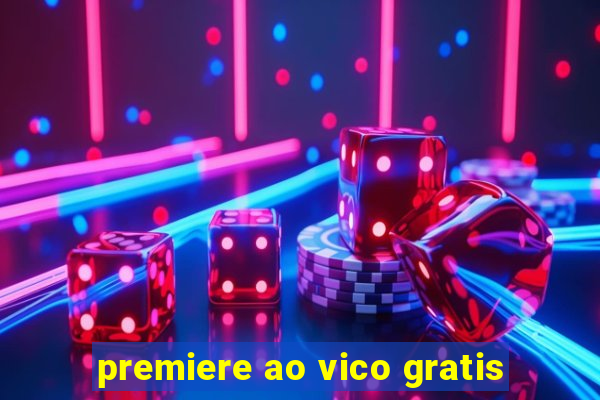 premiere ao vico gratis