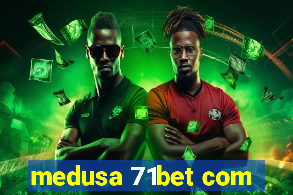 medusa 71bet com