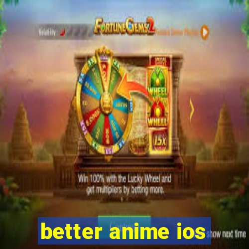 better anime ios