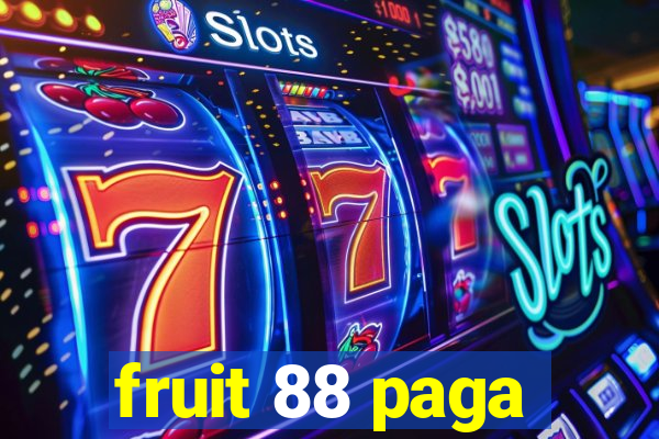 fruit 88 paga