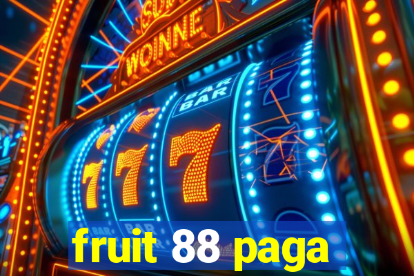 fruit 88 paga