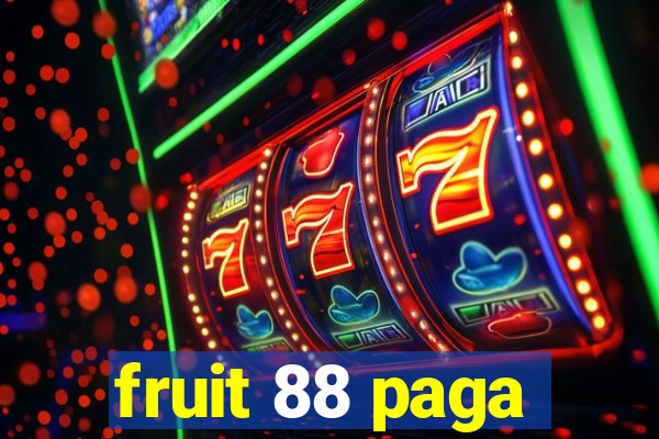 fruit 88 paga