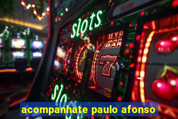 acompanhate paulo afonso