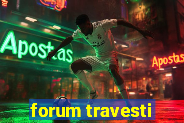 forum travesti