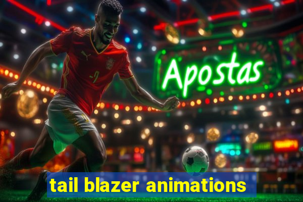 tail blazer animations