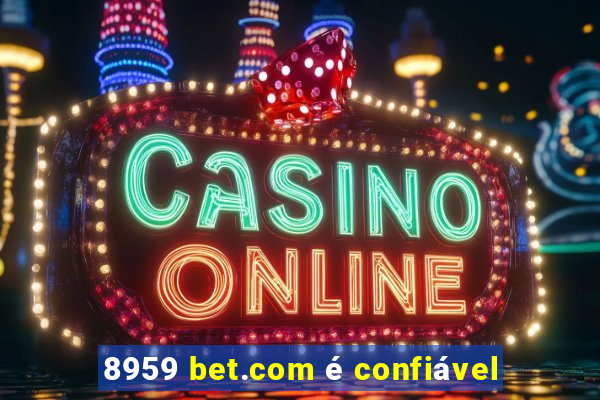 8959 bet.com é confiável