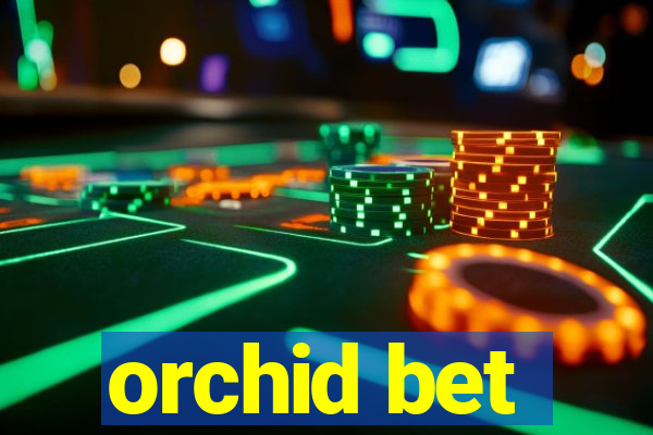 orchid bet