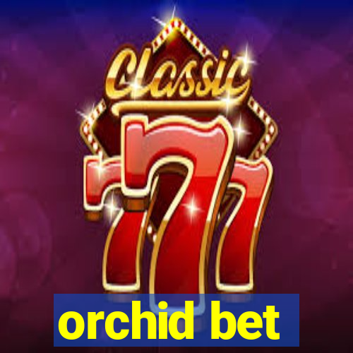 orchid bet