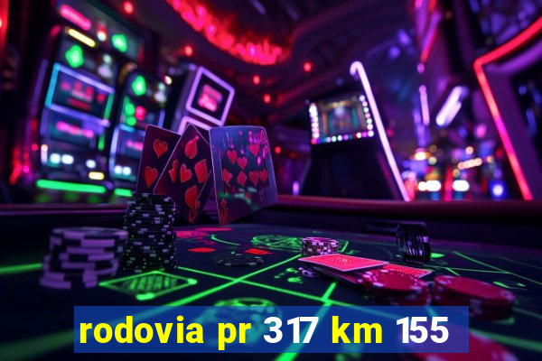 rodovia pr 317 km 155