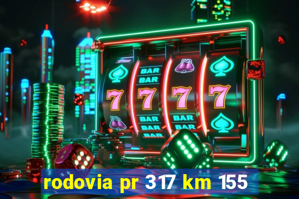 rodovia pr 317 km 155