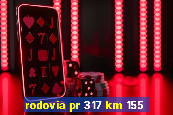 rodovia pr 317 km 155