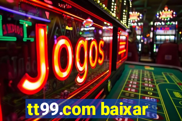 tt99.com baixar