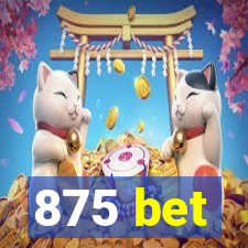 875 bet