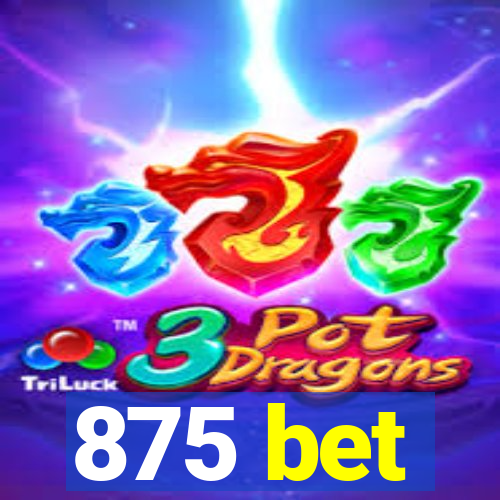 875 bet