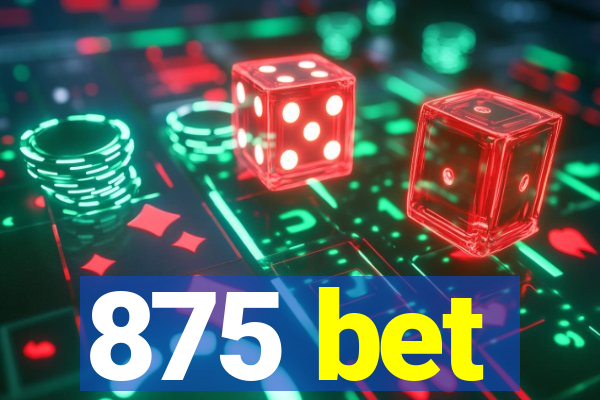 875 bet
