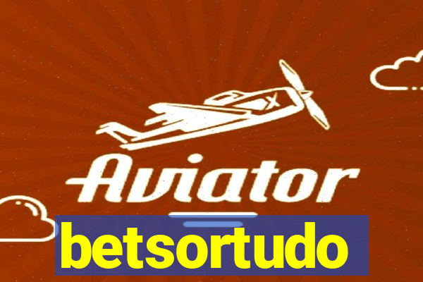 betsortudo
