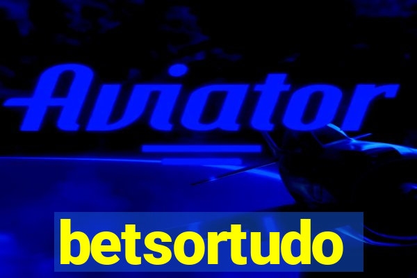 betsortudo