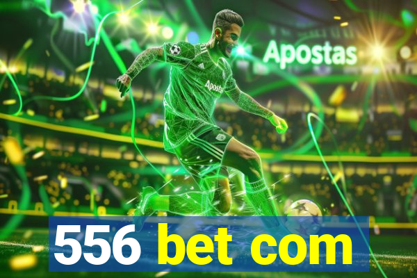 556 bet com