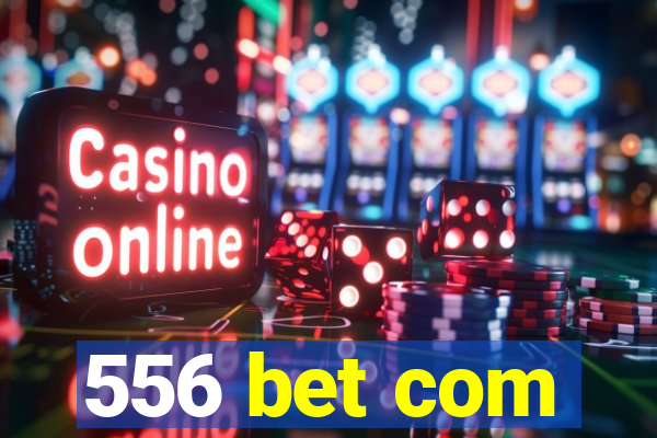 556 bet com